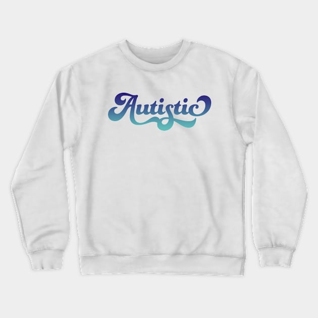 Autistic (Blue Gradient) Crewneck Sweatshirt by PhineasFrogg